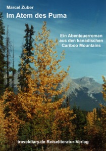 Im Atem des Puma - Ein Abenteuerroman aus den kanadischen Cariboo Mountains -  Marcel Zuber